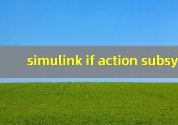 simulink if action subsystem